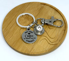 Load image into Gallery viewer, "May Your Coffee be Stronger than your Students" Keychain