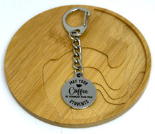Load image into Gallery viewer, "May Your Coffee be Stronger than your Students" Key Clip