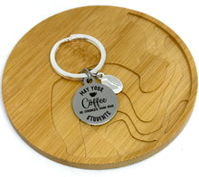 Load image into Gallery viewer, "May Your Coffee be Stronger than your Students" Keychain