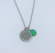 Load image into Gallery viewer, “It takes a long time to grow an old friend” Necklace (Stainless Steel)