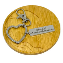 Load image into Gallery viewer, "Drive Safe. We need you here with us." Keychain