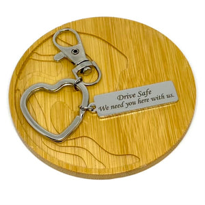"Drive Safe. We need you here with us." Keychain