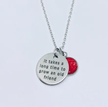 Load image into Gallery viewer, “It takes a long time to grow an old friend” Necklace (Stainless Steel)