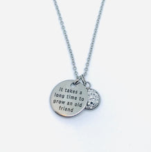 Load image into Gallery viewer, “It takes a long time to grow an old friend” Necklace (Stainless Steel)