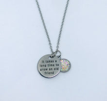 Load image into Gallery viewer, “It takes a long time to grow an old friend” Necklace (Stainless Steel)