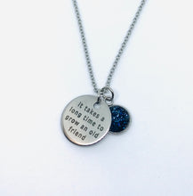 Load image into Gallery viewer, “It takes a long time to grow an old friend” Necklace (Stainless Steel)