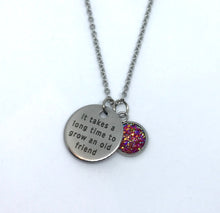 Load image into Gallery viewer, “It takes a long time to grow an old friend” Necklace (Stainless Steel)