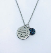 Load image into Gallery viewer, “It takes a long time to grow an old friend” Necklace (Stainless Steel)