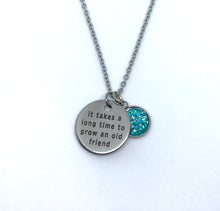 Load image into Gallery viewer, “It takes a long time to grow an old friend” Necklace (Stainless Steel)