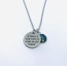 Load image into Gallery viewer, “It takes a long time to grow an old friend” Necklace (Stainless Steel)