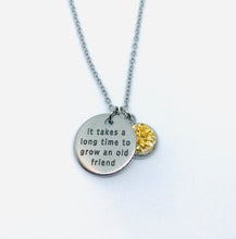 Load image into Gallery viewer, “It takes a long time to grow an old friend” Necklace (Stainless Steel)