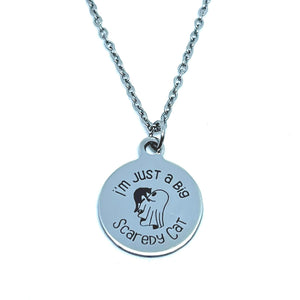 "I'm Just a Big Scaredy Cat" Necklace (Stainless Steel)