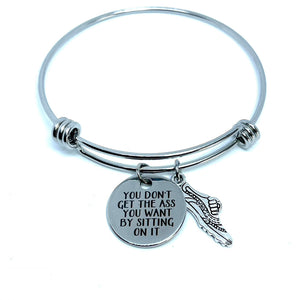 “You Don’t Get the Ass You Want by Sitting On It” Bracelet (Stainless Steel)