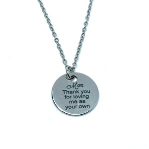 "Mom thank you for loving me as your own" Necklace (Stainless Steel)