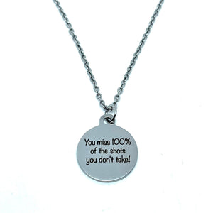 “You miss 100% of the shots you don’t take!” Necklace