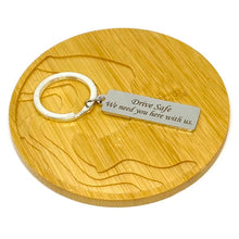 Load image into Gallery viewer, &quot;Drive Safe. We need you here with us.&quot; Keychain
