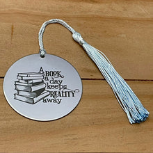 Load image into Gallery viewer, &quot;A Book a Day Keeps Reality Away&quot; Bookmark (Choose Your Tassel)