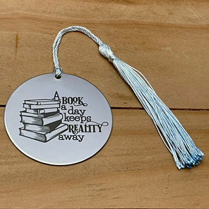 "A Book a Day Keeps Reality Away" Bookmark (Choose Your Tassel)