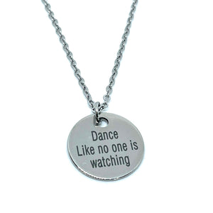 "Dance like no one is watching" Necklace (Stainless Steel)