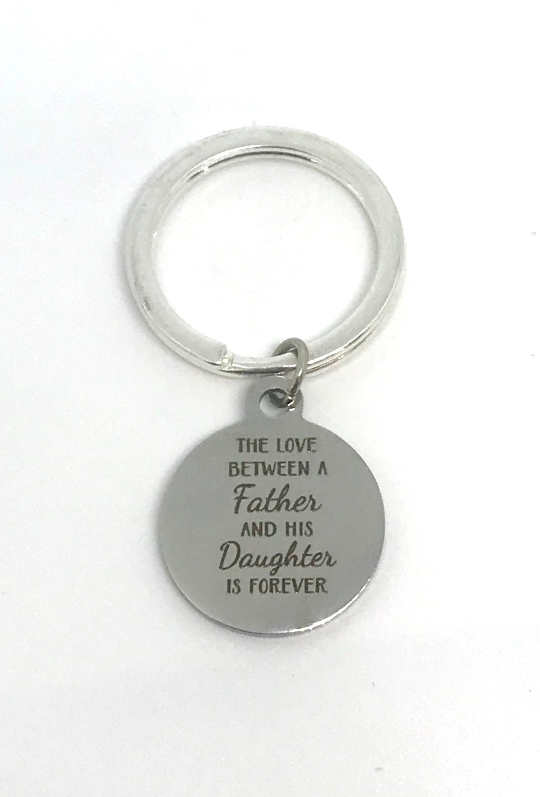 “The Love between a Father and his Daughter is Forever” Keychain (Stainless Steel)