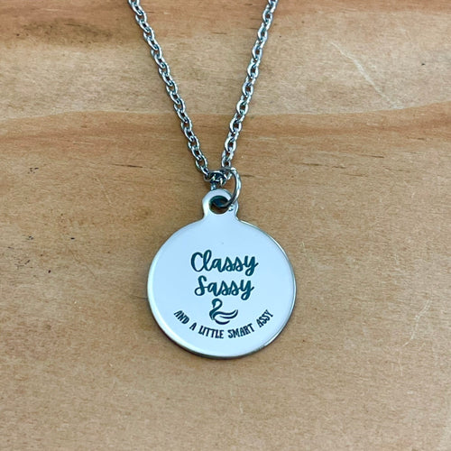 “Classy Sassy and a Little Smart Assy” Charm Necklace (Stainless Steel)