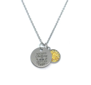 “Wicked Chickens lay Deviled Eggs” Necklace (Stainless Steel)