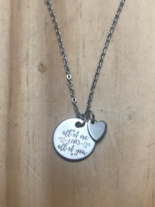 “All of me loves all of you” Necklace (Stainless Steel)