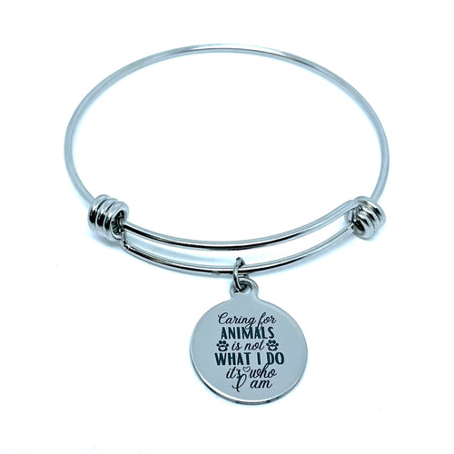 “Caring for Animals is Not What I Do, it’s Who I Am” Bracelet (Stainless Steel)