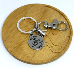 "May Your Coffee be Stronger than your Students" Keychain