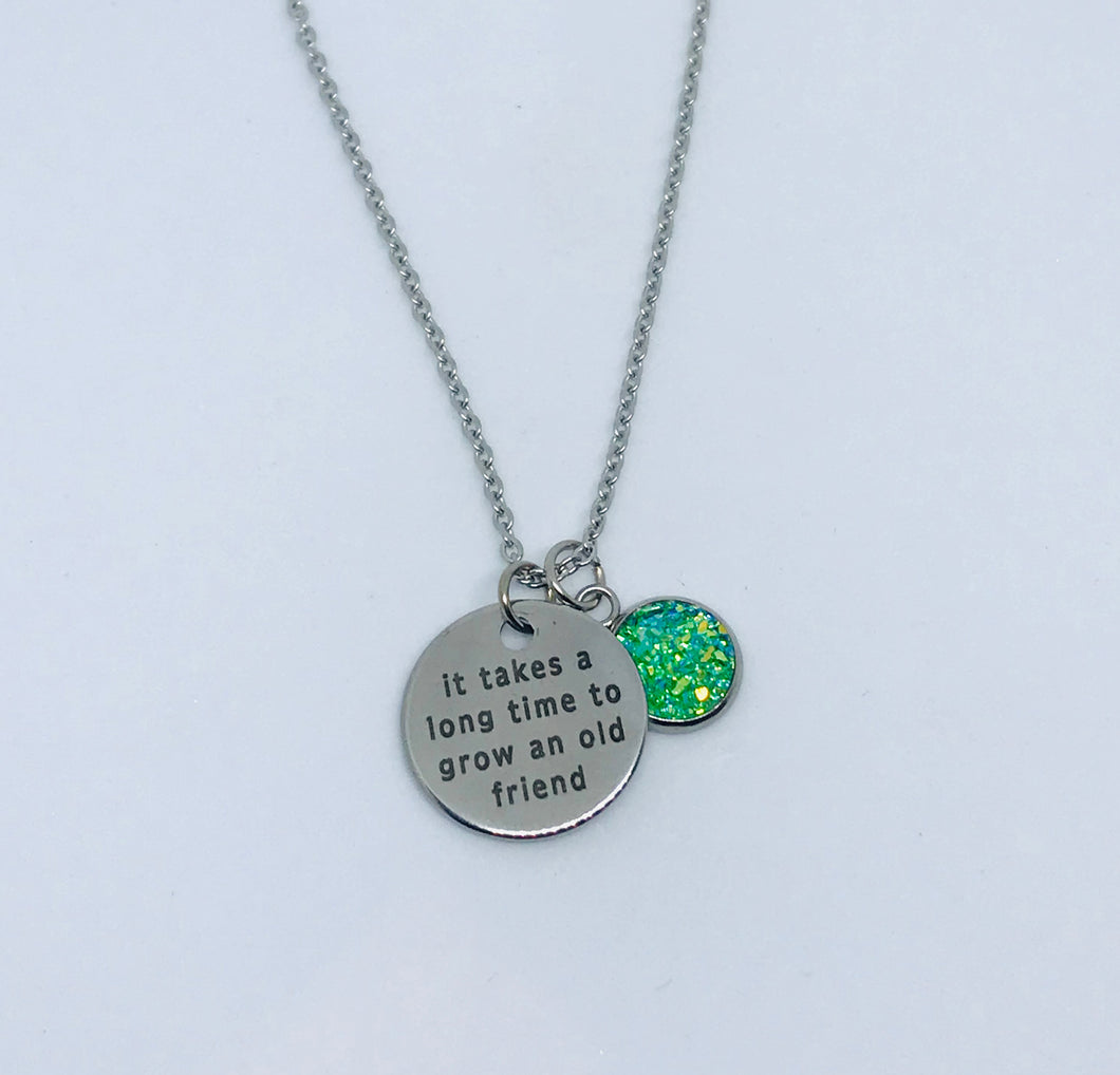 “It takes a long time to grow an old friend” Necklace (Stainless Steel)