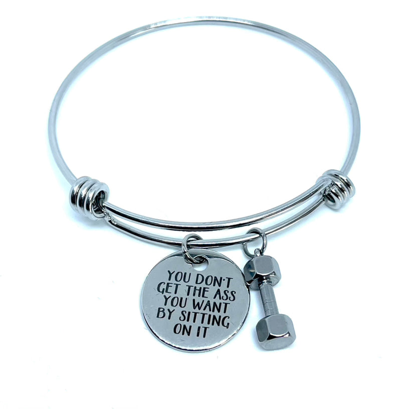 “You Don’t Get the Ass You Want by Sitting On It” Bracelet (Stainless Steel)
