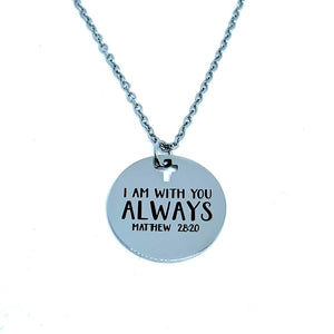 "I am With You Always" Charm Necklace (Stainless Steel)