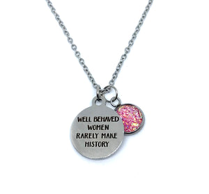 “Well Behaved Women Rarely Make History” 3-in-1 Necklace (Stainless Steel)