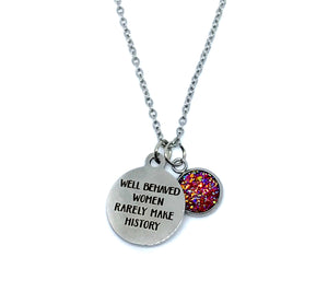 “Well Behaved Women Rarely Make History” 3-in-1 Necklace (Stainless Steel)