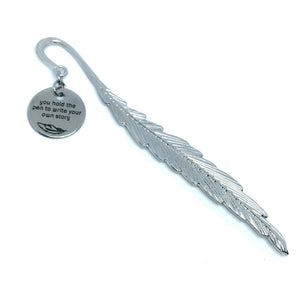 "You hold the pen to write your own story” Feather Bookmark
