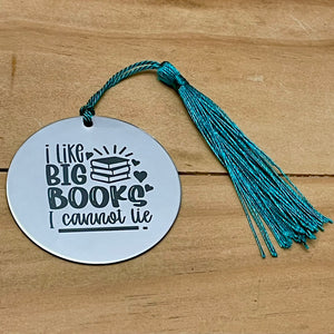 "I Like Big Books & I Cannot Lie" Bookmark (Choose Your Tassel)